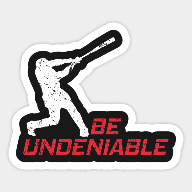 Baseball - Be Undeniable Sticker by GreatTexasApparel